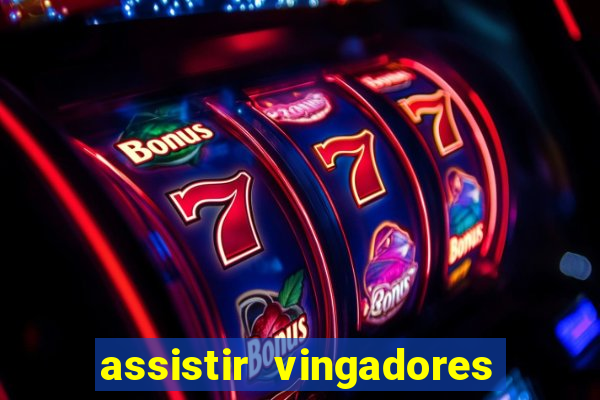 assistir vingadores ultimato completo dublado gratis